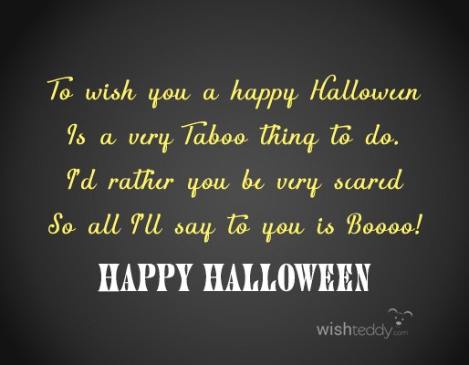 To wish you a happy halloween is a very  taboo thing to do