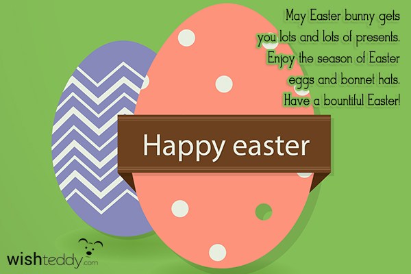 May easter bunny gets you lots and lots of presents enjoy the season of easter