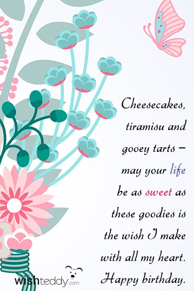 Cheesecakes tiramisa and gooey tarts may your life be as sweet as