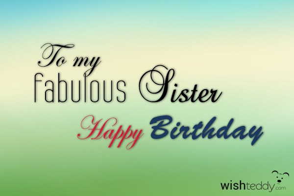 To my fabulous sister happy birthday