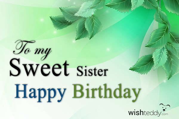 To my sweet sister happy birthday