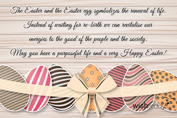 The easter and the easter egg sumblizes the renewal of life