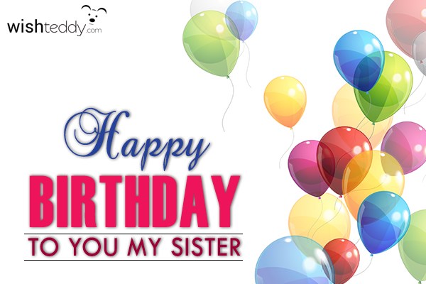 Happy birthday to you sis