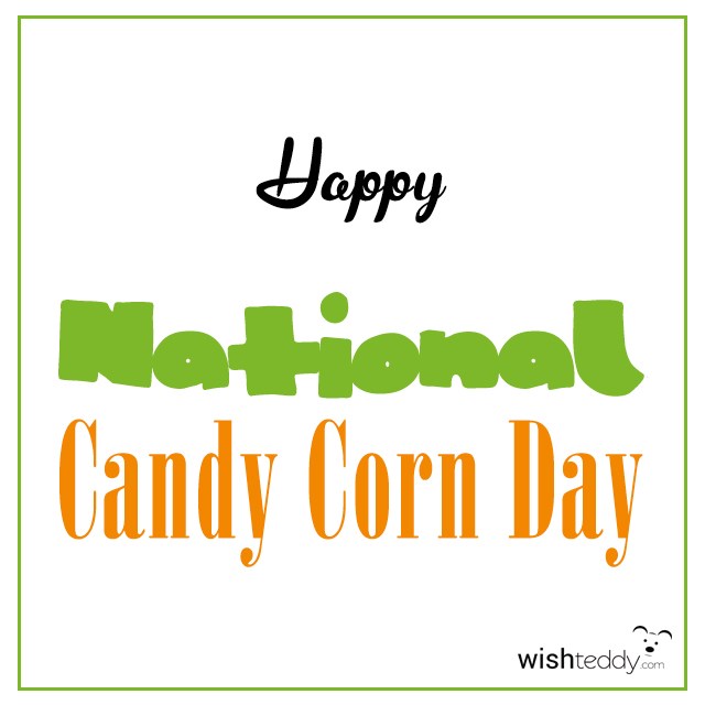 Happy national candy corn day