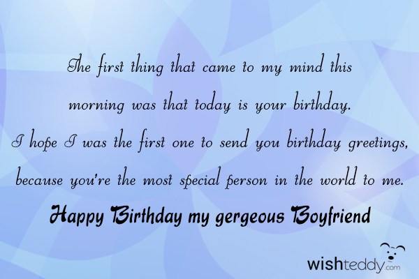 I hope i was the first one to send you birthday greetings because you  are the most special person in the world