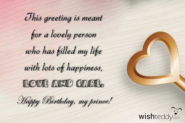 This greetings is meant for a lovely person who has filled my life with lots of happiness