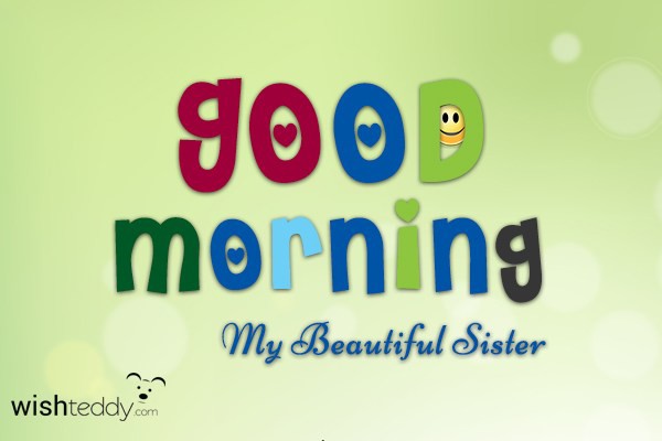 Good morning my  sister