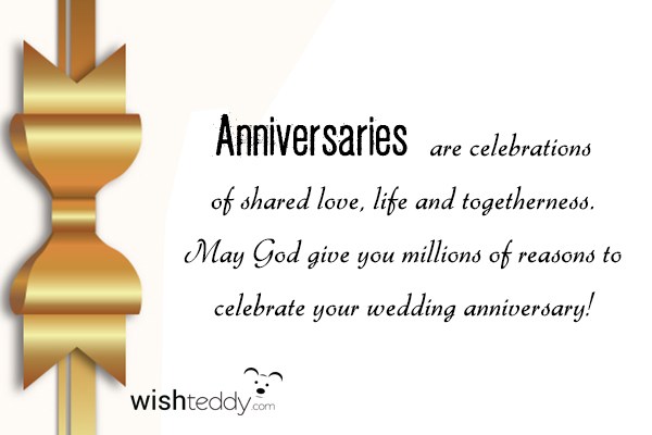 Anniversaries are celebrations of shared love life togetherness