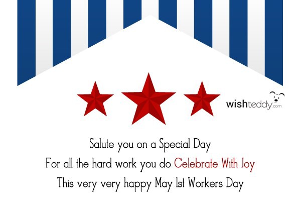 Salute you on a special day for all the hard work you do celebrate with joy