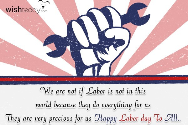We are not if labor is not in this world because they do