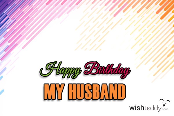 Happy birthday my husband
