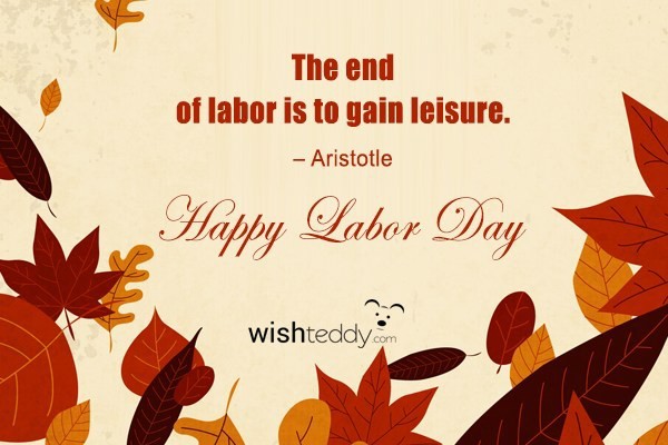 The end of labor is to gain leisure