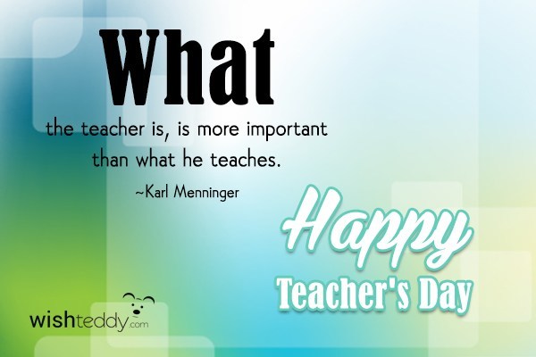 What the teacher is  more important