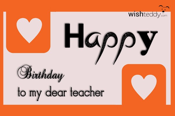 Happy birthday to my dear teacher
