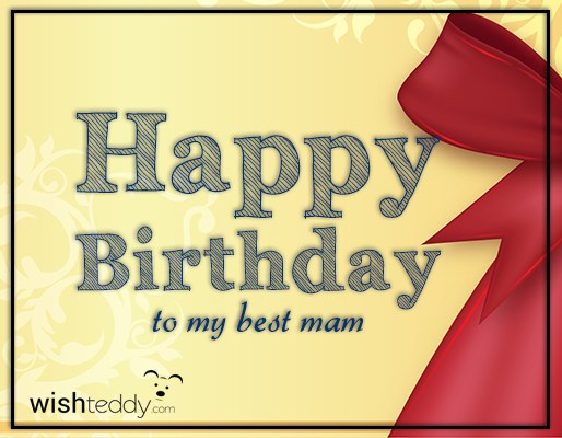 Happy birthday to my best mam