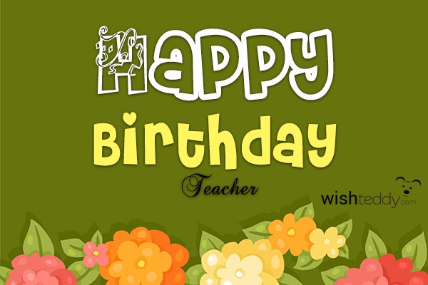 Happy birthday teacher