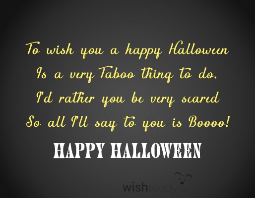 To wish you a happy halloween is a very taboo thing to do