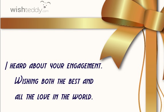 I heard about your engagement wishing both the best