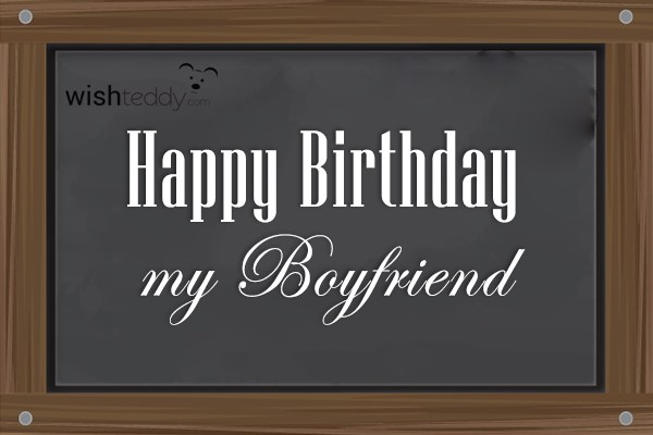 Happy birthday my boyfriend