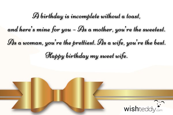 As A woman you’re the prettiest as a wife you’re the best happy birthday my sweet wife