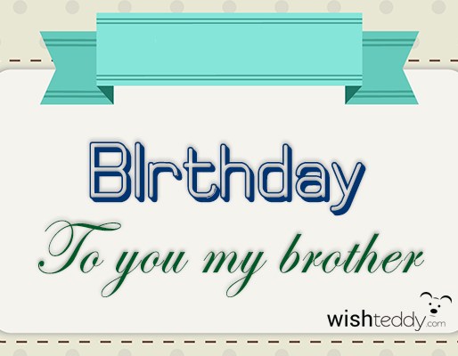 Birthday to you my brother
