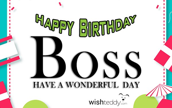 Happy birthday boss have a nice day