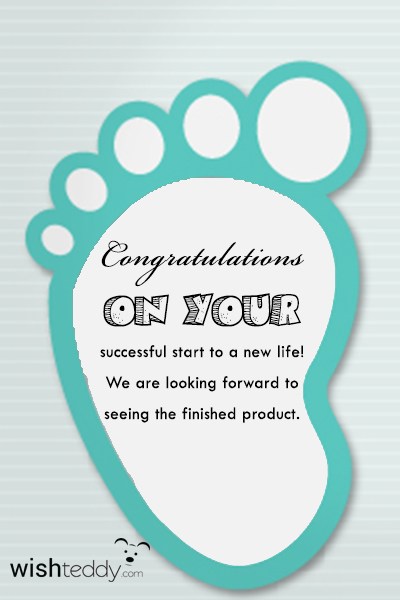 Congratulations on your successful start to a new life