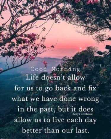 Life doesn’t allow us to go back… Good morning Life wish