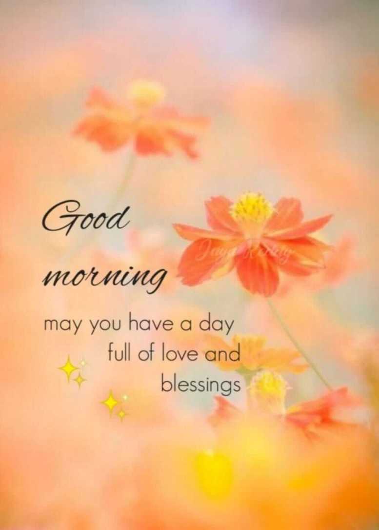 May you have a day full of Love and blessings. Good Morning