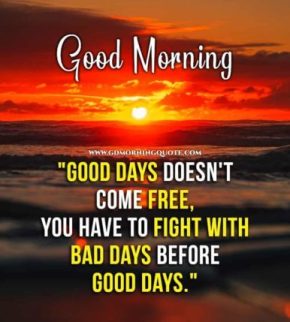 Good days do not come free. You have to… Good morning Inspiring wish