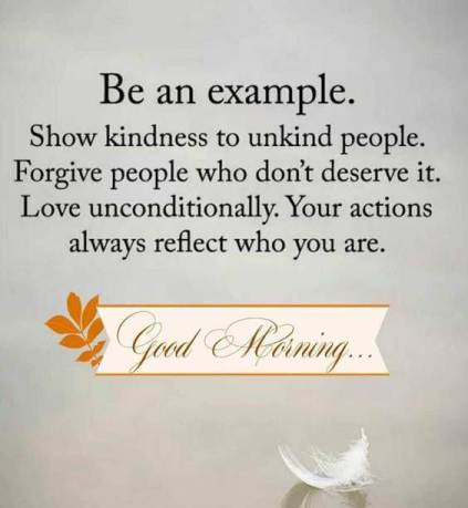 Be an example. Show kindness… Good morning nice wish