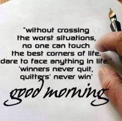 Without crossing the worst corners, one cannot reach…Good morning inspiring